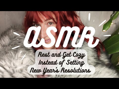 ASMR | Rest and Get Cozy Instead of Setting New Year's Resolutions 😌