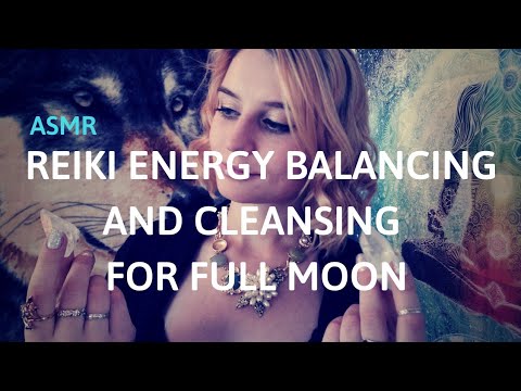 REIKI ASMR - Energy Balancing, Cleansing and Clearing for Full Moon