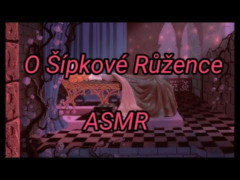 O Šípkové Růžence+píseň/ASMR CZ/šeptání/whisper