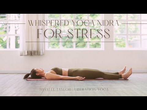 17-Minute Whispered Yoga Nidra for Stress ASMR NSDR | Shaylee Taylor & Liberation Yoga