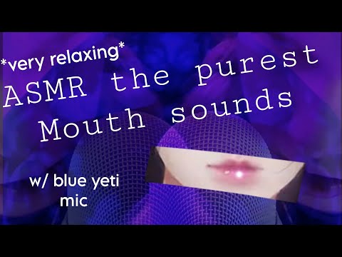 ASMR the purest mouth sounds to make you tingle like crazy