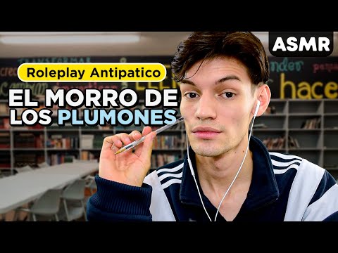 ASMR Estudiante Antipátic0 el Morro de los Plumones - asmr español - mol asmr