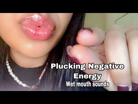 ASMR~ Eating Your Negative Energy (Plucking, Pinching & Wet Mouth Sounds)