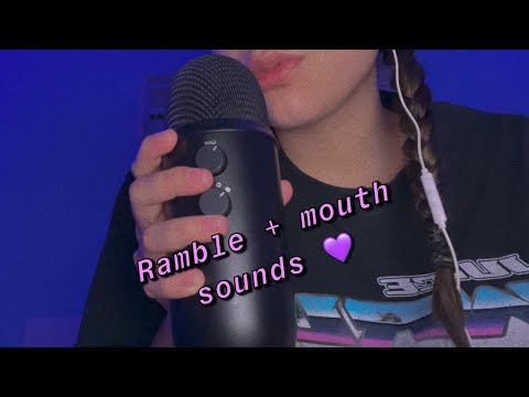 ASMR|| Rambling + Mouth Sounds💤