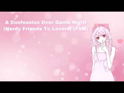 A Confession Over Game Night (Nerdy Friends To Lovers) (F4M)