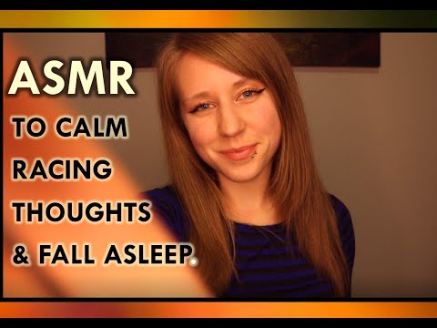 ASMR - To Calm Racing Thoughts & Fall Asleep