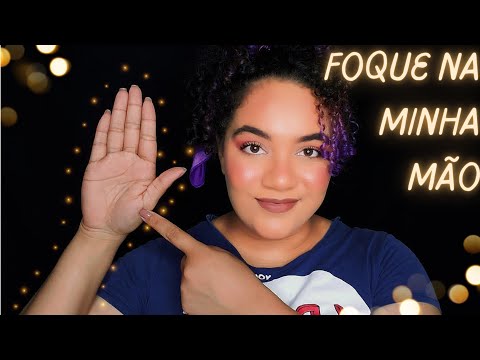 ASMR FOQUE NA MINHA MÃO | Focus On Me / Focus On My Hand 💖💖