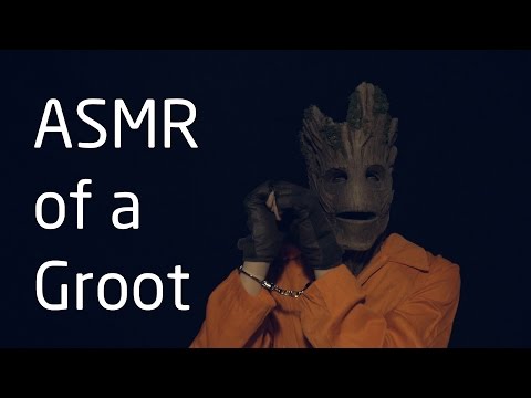 ASMR of a Groot