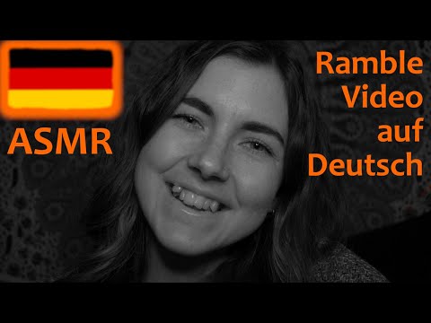ASMR: Donnerstags Deutsch - Rambles Video auf Deutsch 💕💕💕 (mit schwarz und weiß Kamera Effekt!)