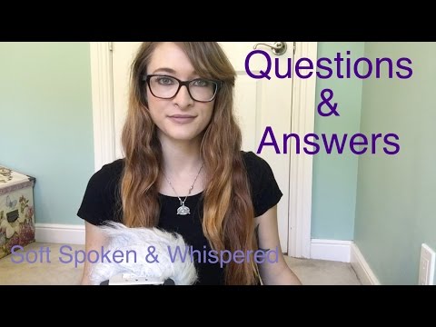 ASMR Q&A Your Questions Answered Soft Spoken & Whispered