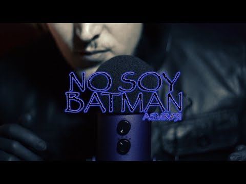 [ASMR Español] NO SOY BATMAN