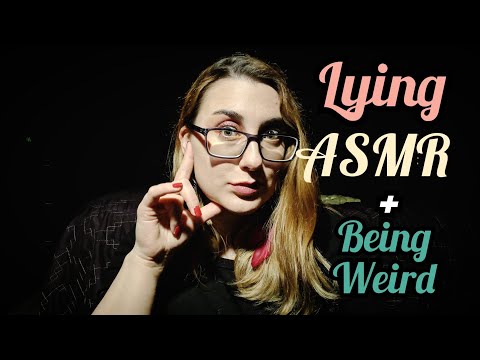 ASMR Lying To You + Gradually Getting Weirder As We Go On