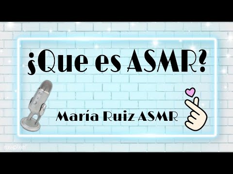 ASMR EN ESPAÑOL / ¿QUE ES ASMR?