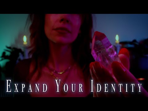 Identity Expansion | Experience Yourself in New Ways | Reiki ASMR