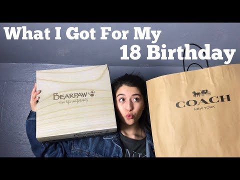 What I Got For My 18th Birthday