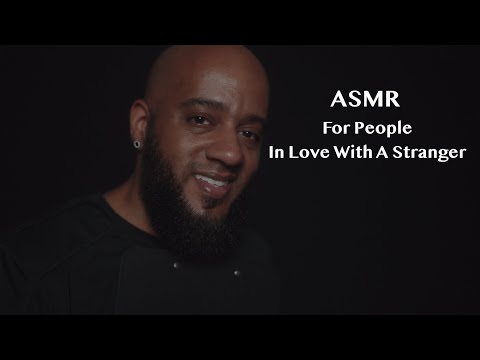 ASMR For People In Love With A Stranger