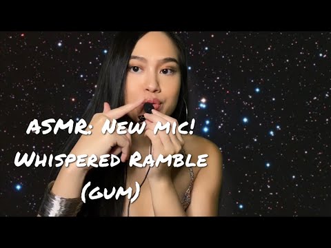 ASMR: New mic! | Whisper Ramble with Gum Chewing | Gum Snapping😴💤🥱