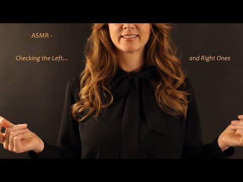 ASMR - Checking The Left And Right Ones