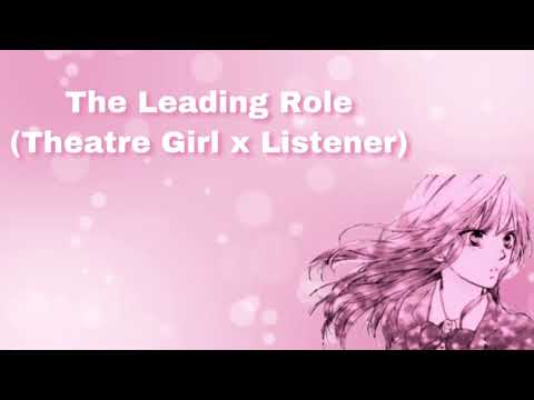 The Leading Role (Theatre Girl x Listener) (F4A)