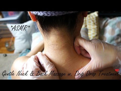 ASMR RELAXING NECK + UPPER BACK MASSAGE WITH DRIP DROP SKIN TREATMENT WEARING GLOVES !! (-__-) zzz