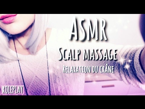 ASMR Roleplay Massage Crânien - SCALP MASSAGE - Head Relaxation - Intense Trigger - Scratching