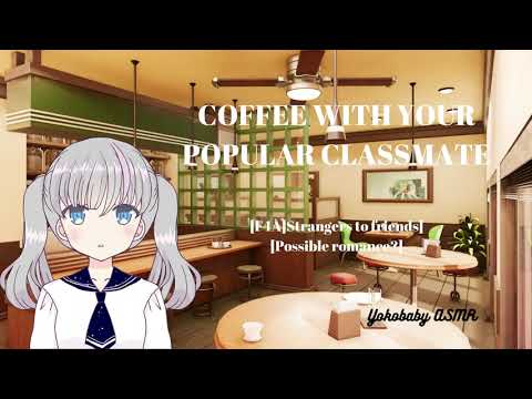 Afternoon Coffee with Your Popular Classmate [Strangers to Friends][Possible romance in future][F4A]