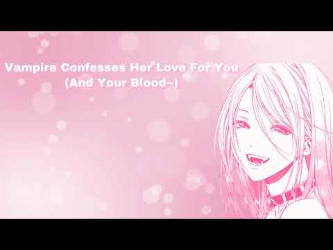 Vampire Confesses Her Love For You (And Your Blood) (F4A) (Vampire Pt 3)