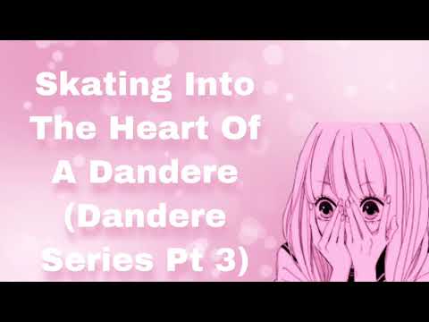 Skating Into The Heart Of A Dandere (Dandere Series Part 3) (Ice Skating Date) (Confession) (F4A)