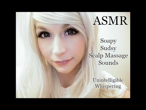 ASMR Soapy Sudsy Scalp Massage Sounds w/ Unintelligible Whispering