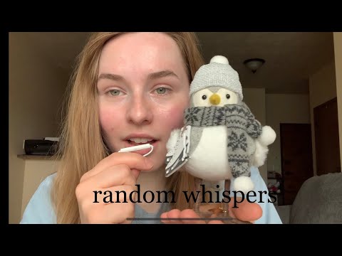 asmr whisper ramble | random whispers