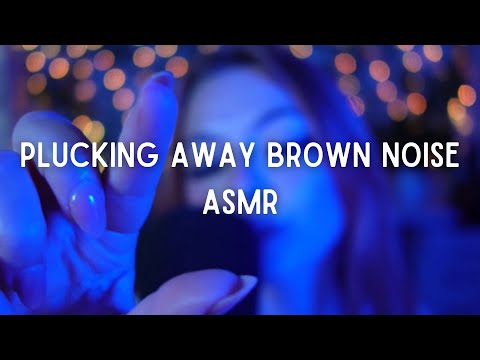 Plucking Away Brown Noise  ASMR
