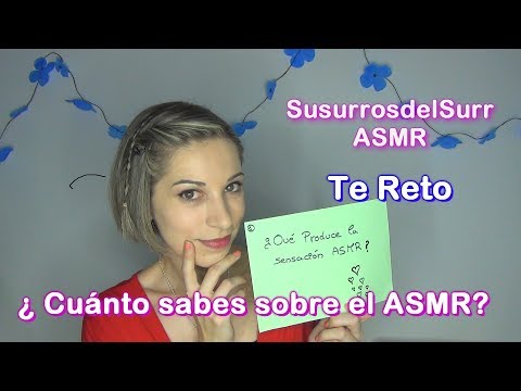 ASMR español . Challenge  ¿ Cuánto sabes sobre el ASMR ? . Reto