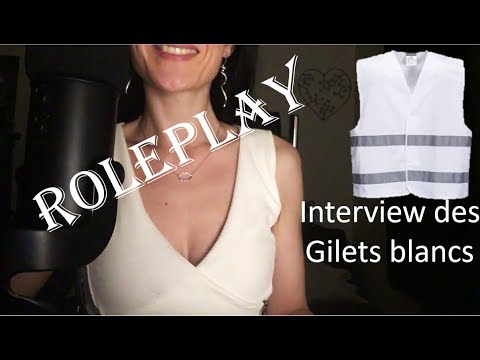 {ASMR} ROLEPLAY interview mouvement des GILETS BLANCS