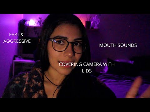 ASMR | Fast & Aggressive Mouth Sounds/Hand Movements, Repeating my intro, Covering camera with lids