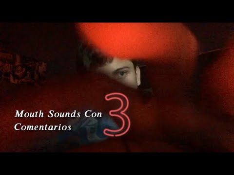 ASMR - Mouth Sounds con COMENTARIOS 3 :D | Sanvi ASMR