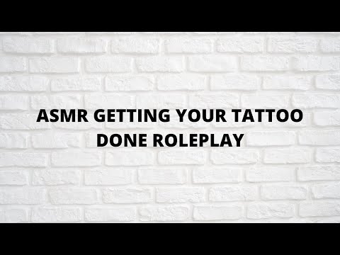 ASMR - Tattoo Roleplay - Getting Your Tattoo's!