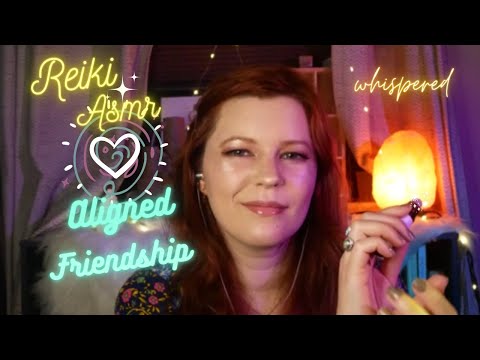 ✨Reiki ASMR| Attracting and maintaining aligned friendships