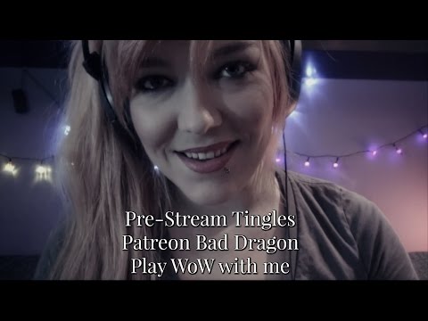 ☆★ASMR★☆ Pre-Stream Tingles | Bad Dragon video | Play WoW with me!