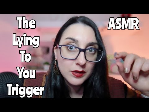 ASMR The Lying to You Trigger