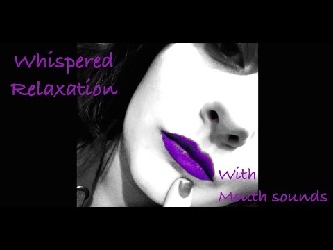 ★☆ASMR Whispered Relaxation w/ Mouth sounds☆★