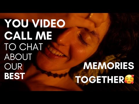 [ASMR] Close-Friend Role-play🤭 You VIDEO CALL ME To Chat About Our BEST MEMORIES Together💕