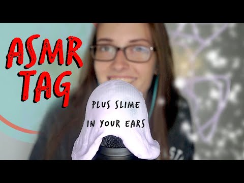 ASMR TAG - plus SLIME IN YOUR EARS