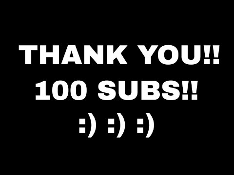 THANK YOU - 100 Subs! :)