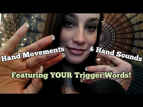 ASMR Trigger Words Chosen by YOU! w/ Hand Sounds, Hand Movements & More