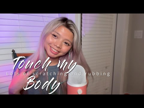 ASMR Touch My Body (lots of scratching, rubbing...)