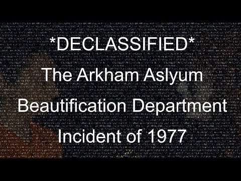 *DECLASSIFIED* The Arkham Asylum Beautification Department Incident of 1977