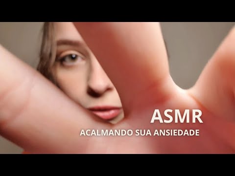 ASMR ACALMANDO SUA ANSIEDADE ♥ Camila ASMR