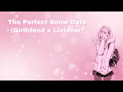 The Perfect Snow Date (Girlfriend x Listener) (F4A)
