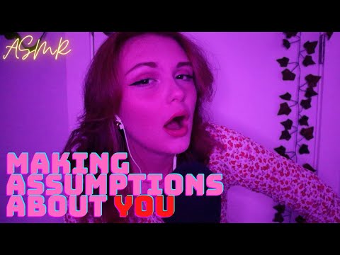 ASMR Making Assumptions About You (But I'm Wrong)