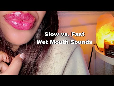 ASMR~ Slow Vs. Fast Mouth Sounds (Brain Melting Braingasm)